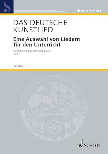 Das deutsche Kunstlied: Eine Auswahl von Liedern für den Unterricht. Singstimme und Klavier. (Edition Schott) von Schott Music Distribution